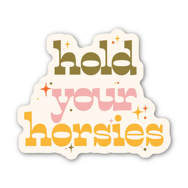 "Hold your horsies" Text Southern Western Sticker